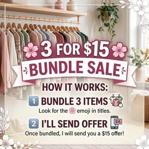 3 for $15 Bundle Sale! Look for 🌸3/$15🌸 in title! Add 3 offer $15! I’ll approve